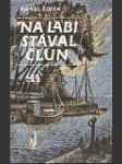 Na labi stával člun  / dvě balady labské / - náhled