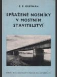 Spřažené nosníky v mostním stavitelství určeno konstruktérům, provoz. technikům a posluchačům vys. škol. - náhled