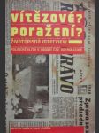 Vítězové ?  poražení ? - životopisná interview politické elity v období tzv. normalizace -ii.díl - náhled