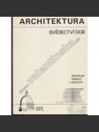 Architektura - svědectví dob [Přehled vývoje stavitelství a architektury, stavební slohy, stavby, domy, památky, kostely, zámky, pravěk, starověk, středověk, románský sloh, gotika, renesance, baroko, moderní architektonické prvky] - náhled