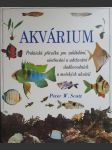 Akvárium- Praktická příručka pro zakládání, ošetřování a udržování sladkovodních a mořských akvárií - náhled