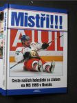 Mistři! Cesta našich hokejistů za zlatem na MS 1999 v Norsku - náhled