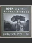 Opus vivendi Thomas Svoboda: photographs 1979 - 1999 - náhled