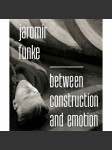 Jaromír Funke - Between Construction and Emotion - náhled