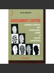 Assessment centre: moderní nástroj pro hodnocení, výběr a výcvik personálu - náhled