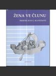 Žena ve člunu. Sborník Hany J. Hlaváčkové [Obsah: středověké umění - malba, sochařství, architektura, ikonografie, knižní kultura, středověk] - náhled