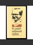 Po cestách naléhavosti myšlení [věnováno Josefu Zumrovi k 65. narozeninám. Sborník prací, jejichž smyslem je především destrukce samozřejmosti] - náhled