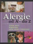 Alergie od A do Z, Příčiny obtíží, diagnostika, léčba alergií a intolerancí - náhled