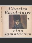 Víno samotářovo (Charles Baudelaire, prokletý básník - výbor z poesie, básně, symbolismus, dekadence, dekadentní básník) (edice Klub přátel poezie) - náhled