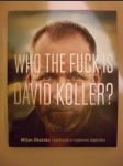 Who the fuck is David Koller? - náhled