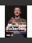 Mysli jako Zuckerberg - Pět podnikatelských tajemství šéfa firmy Facebook - náhled