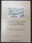 Lidová kultura na Hlučínsku : sborník příspěvků z mezinárodní konference pořádané v květnu 1998 v Bolaticích - náhled