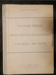 Statické řešení obloukových konstrukcí s klouby i bez nich : Určeno věd. pracovníkům a projektantům ... absolventům vys. škol techn. - náhled