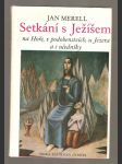 Setkání s Ježíšem na Hoře, v podobenstvích, u Jezera a s učedníky - výklad biblických textů, meditace, modlitby - náhled