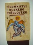 Písemnictví ruského středověku - od křtu Vladimíra Velikého po Dmitrije Donského - výbor textů 11.-14. stol - náhled