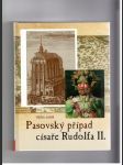 Pasovský případ císaře Rudolfa II - tři knihy volných reminiscencí jedné skoro zapomenuté malé války odkudsi zprostředka českých dějin - náhled