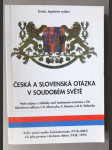 Česká a slovenská otázka v soudobém světě - naše zájmy a základy naší hodnotové orientace v EU - náhled