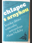 Chlapec s arnykou - kronika dětství světového antropologa dr. Aleše Hrdličky - náhled