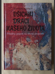 Všichni draci našeho života-- - příběhy psané na okraji propasti - náhled