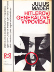 Hitlerovi generálové vypovídají - dokumentární zpráva o budování, struktuře a operacích úřadu tajné služby vrchního velitelství wehrmachtu s chronologickým přehledem akcí od roku 1933 do roku 1944 - náhled