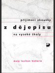 Přijímací zkoušky z dějepisu na vysoké školy - malý lexikon historie - náhled