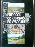 Přírodou od Krkonoš po Vysočinu - regionální encyklopedie - náhled