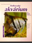 Sladkovodní akvárium - rady odbornice pro jeho zařízení a ošetřování - náhled