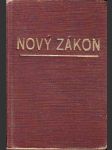 Nový zákon Pána a Spasitele našeho Ježíše Krista - podle posledního vydání kralického z roku 1613 - náhled