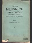 Praktická mluvnice francouzská pro školy střední a pro potřebu soukromou - Slovníčky k praktické mluvnici francouzské - náhled