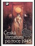 Česká literatura po roce 1945 - Učeb.lit.pro 4.roč.stř.škol - náhled