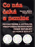 Co nás čeká a nemine - psychotronik a astrolog předpovídají budoucnost České republiky do konce století - náhled