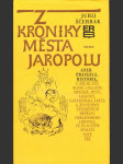 Z kroniky města Jaropolu, aneb, Pravdivá historie, v níž se líčí různé události, obyčeje, mýty, legendy, fantastická fakta a životopisy význačných měšťanů proslulého ukrajinského Jaropolu ve dvacátém století nové éry - náhled