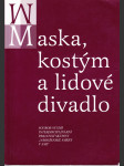 Maska, kostým a lidové divadlo - soubor studií interdisciplinární pracovní skupiny - náhled