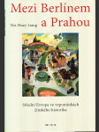 Mezi Berlínem a Prahou - střední Evropa ve vzpomínkách čínského historika - náhled