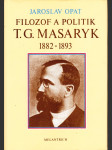Filozof a politik T. G. Masaryk 1882-1893 - příspěvek k životopisu - náhled