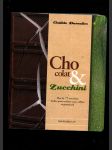 Chocolate & Zucchini (DEDIKACE AUTORKY): Plus de 75 recettes pour cuisiner sain, raffiné et gourmand - náhled