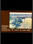 Polská krajina od poloviny 19. století do roku 1939 - katalog výstavy - náhled