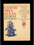 Vzhůru přes oceán - vyprávění o cestách a dobrodružstvích sira Amyase Leigha, rytíře z Borroughu v hrabství Devonském, za vlády Její královské milosti královny Alžběty - náhled