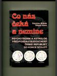 Co nás čeká a nemine - psychotronik a astrolog předpovídají budoucnost České republiky do konce století - náhled