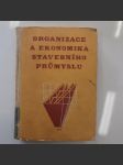 Organizace a ekonomika stavebního průmyslu - učebnice pro 3. a 4. ročník průmyslových škol stavebních - náhled
