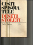 Čeští spisovatelé deseti století - slovník českých spisovatelů od nejstarších dob do počátku 20. století - náhled