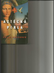 Aztécká perla - román o dobytí Mexika - náhled