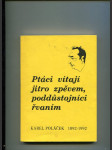 Ptáci vítají jitro zpěvem, poddůstojníci řvaním - záznam sympózia ke stému výročí narození Karla Poláčka Rychnov nad Kněžnou, 20.-22. března 1992 - náhled