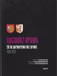 Racibórz - Opava / 20 lat partnerstwa bez granic 1991 - 2011 - náhled