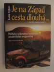 Je na Západ cesta dlouhá-- (--zbytečná, marná je touha?) - politicky nekorektní komentáře amatérského prognostika - výběr z úvah a esejí 2000-2003 - náhled