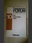 Theologisches Forum 10 - Die zukünftige Welt - náhled
