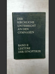 Der kirchliche Unterricht an den Gymnasien Band II - Lektüre der Synoptiker - náhled