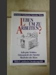 Leben um zu Arbeiten - Kollegiales Verhalten - Führungskraft oder Autorität - Mitarbeiter oder Sklave - náhled