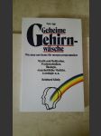 Geheime Gehirnwäsche. Wie man uns heute für morgen programmiert - Mystik und Meditation, Psychotechniken, Ökologie, Ganzheitliche Medizin, Astrologie u. a. - náhled