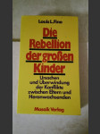 Die Rebellion der großen Kinder - Ursachen und Überwindung der Konflikte zwischen Eltern und Heranwachsenden - náhled